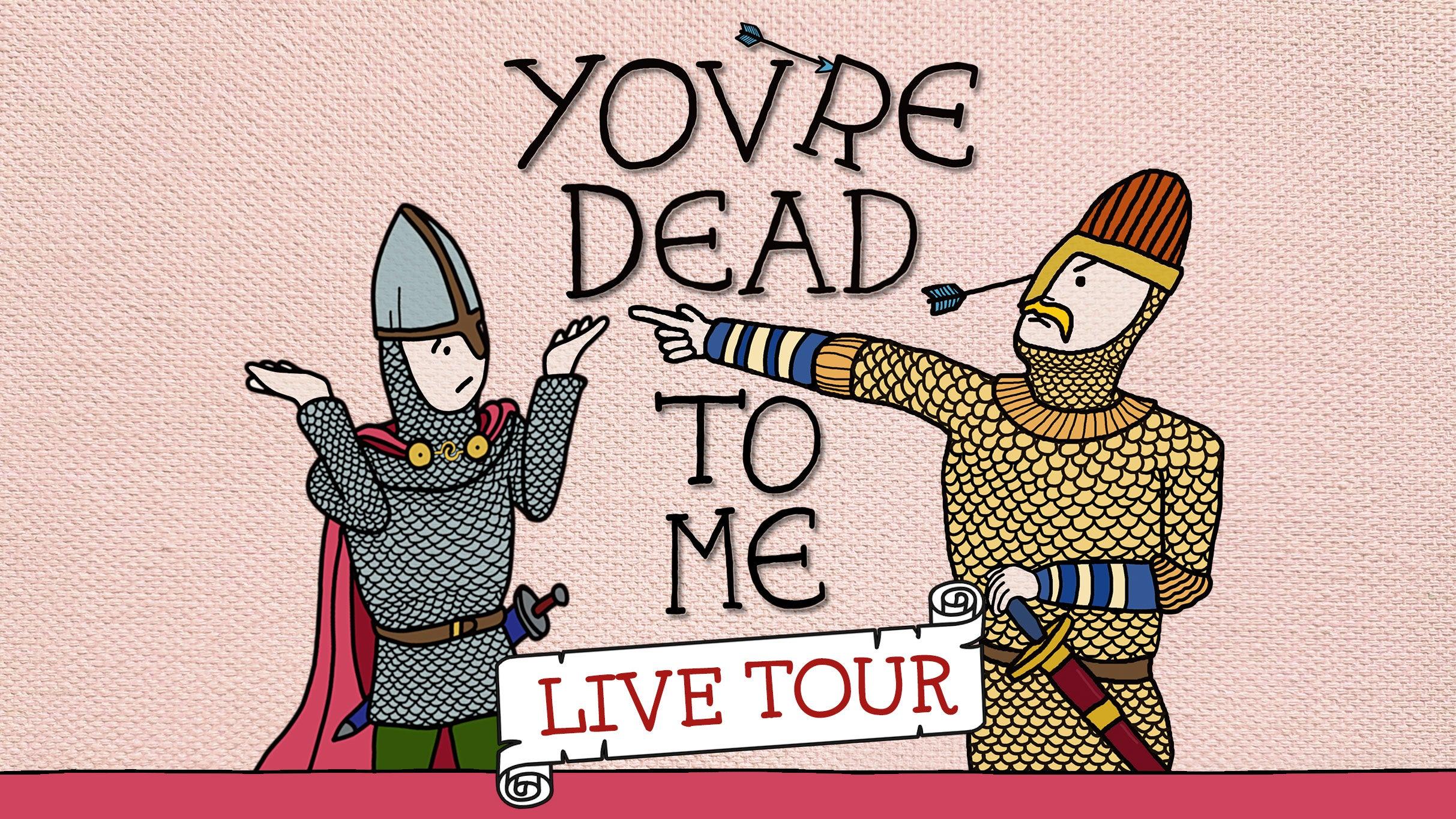 You're Dead To Me - Live Tour