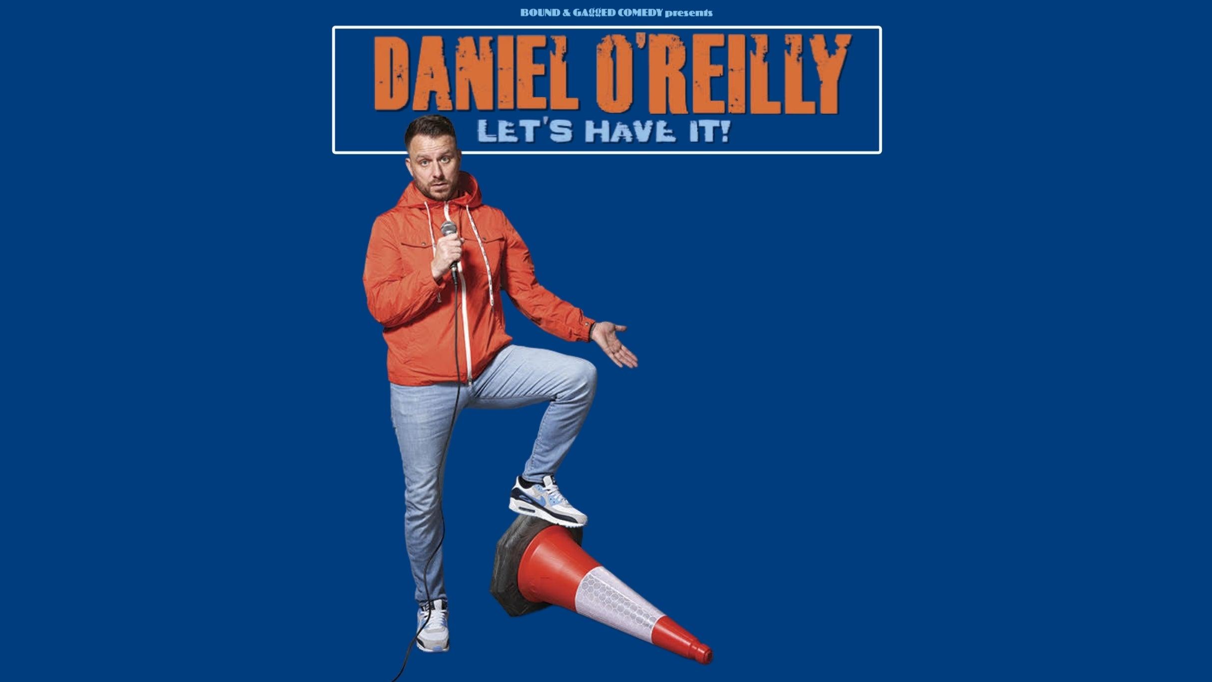 Daniel O'Reilly: Lets Have It