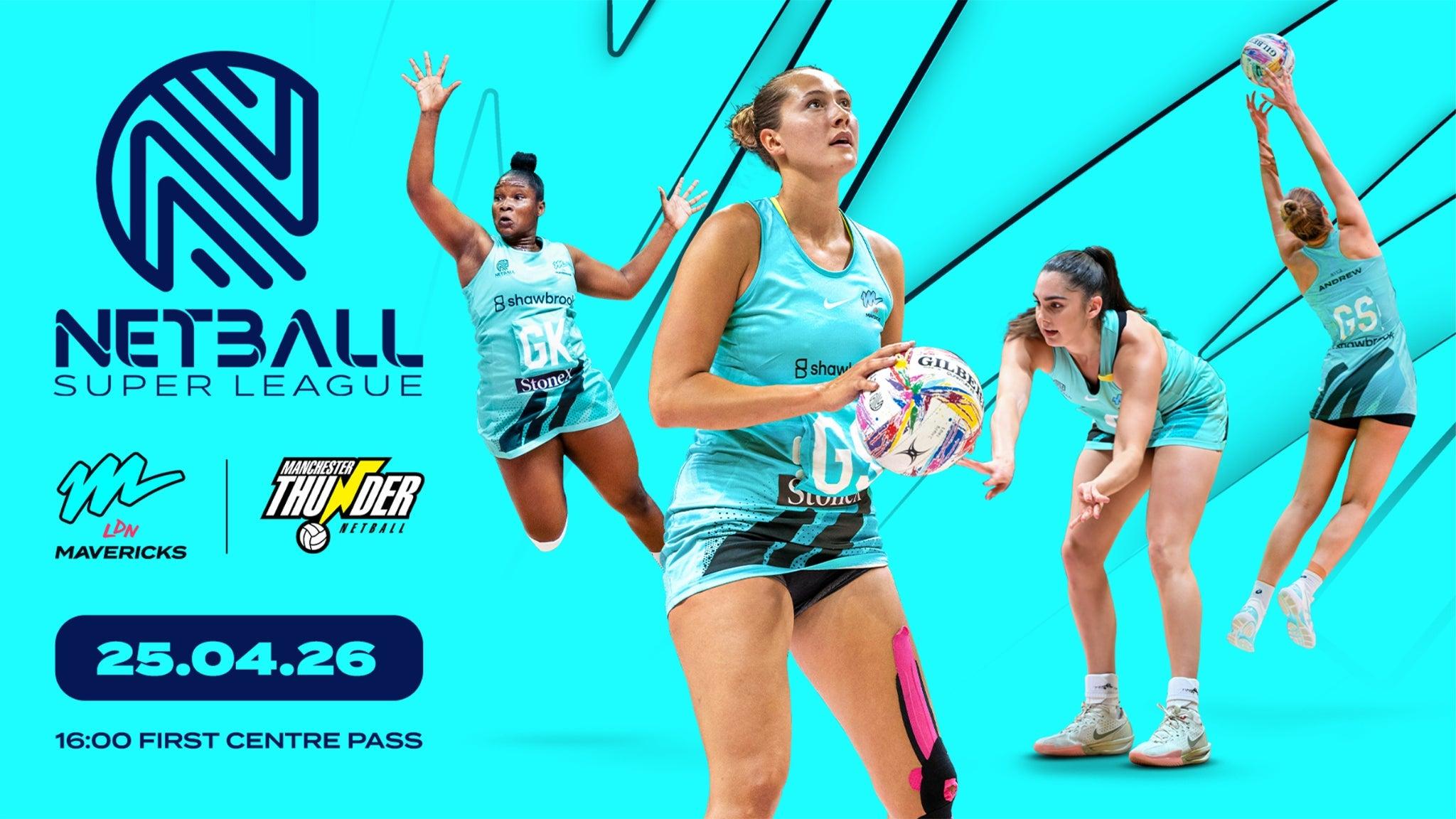 Netball Super League 2026 - London Maverics v
Manchester Thunder