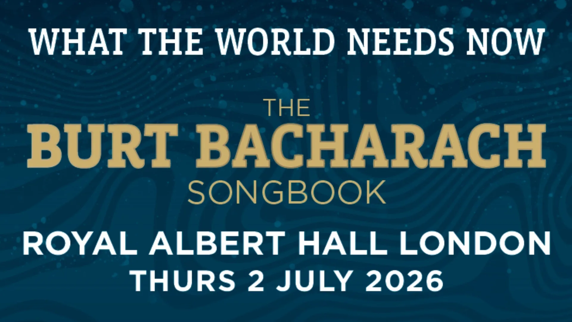 What The World Needs Now - The Burt Bacharach Songbook at Symphony Hall